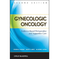 Gynecologic Oncology: Evidence-Based Perioperative and Supportive Care [Hardcover]