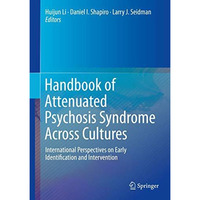 Handbook of Attenuated Psychosis Syndrome Across Cultures: International Perspec [Hardcover]