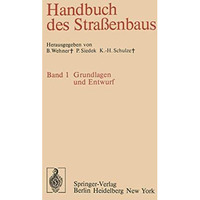 Handbuch des Stra?enbaus: Band 1 Grundlagen und Entwurf [Paperback]