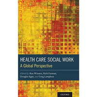Health Care Social Work: A Global Perspective [Hardcover]