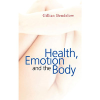 Health, Emotion and The Body [Hardcover]