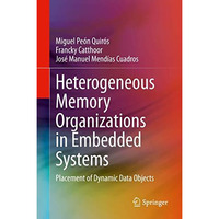 Heterogeneous Memory Organizations in Embedded Systems: Placement of Dynamic Dat [Hardcover]