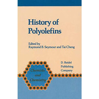 History of Polyolefins: The Worlds Most Widely Used Polymers [Hardcover]
