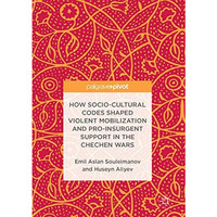 How Socio-Cultural Codes Shaped Violent Mobilization and Pro-Insurgent Support i [Hardcover]