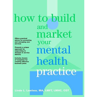 How to Build and Market Your Mental Health Practice [Paperback]