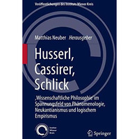 Husserl, Cassirer, Schlick: ,Wissenschaftliche Philosophie im Spannungsfeld von [Hardcover]