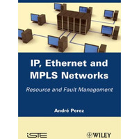 IP, Ethernet and MPLS Networks: Resource and Fault Management [Hardcover]