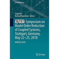 IUTAM Symposium on Model Order Reduction of Coupled Systems, Stuttgart, Germany, [Hardcover]