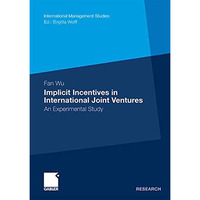 Implicit Incentives in International Joint Ventures: An Experimental Study [Paperback]