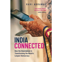 India Connected: How the Smartphone Is Transforming the World's Largest Democrac [Paperback]