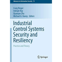 Industrial Control Systems Security and Resiliency: Practice and Theory [Paperback]