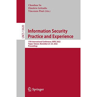 Information Security Practice and Experience: 17th International Conference, ISP [Paperback]