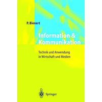 Information und Kommunikation: Technik und Anwendung in Wirtschaft und Medien [Hardcover]