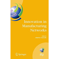 Innovation in Manufacturing Networks: Eighth IFIP International Conference on In [Hardcover]