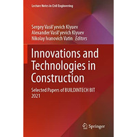 Innovations and Technologies in Construction: Selected Papers of BUILDINTECH BIT [Paperback]