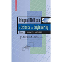 Integral Methods in Science and Engineering, Volume 1: Analytic Methods [Hardcover]