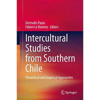 Intercultural Studies from Southern Chile: Theoretical and Empirical Approaches [Hardcover]