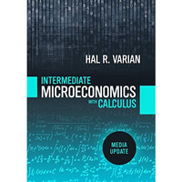 Intermediate Microeconomics with Calculus: A Modern Approach: Media Update [Mixed media product]