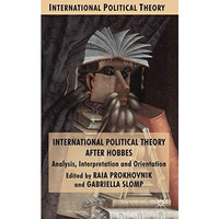 International Political Theory after Hobbes: Analysis, Interpretation and Orient [Hardcover]