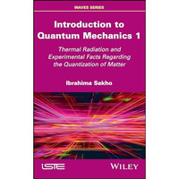 Introduction to Quantum Mechanics 1: Thermal Radiation and Experimental Facts Re [Hardcover]