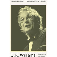 Invisible Mending: The Best of C. K. Williams [Paperback]