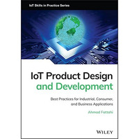 IoT Product Design and Development: Best Practices for Industrial, Consumer, and [Hardcover]