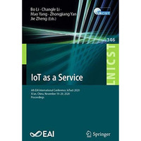 IoT as a Service: 6th EAI International Conference, IoTaaS 2020, Xian, China, N [Paperback]