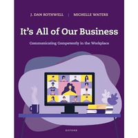 It's All of Our Business: Communicating Competently in the Workplace [Paperback]