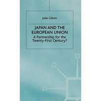 Japan and the European Union: A Partnership for the Twenty-First Century? [Hardcover]