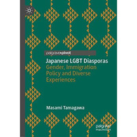 Japanese LGBT Diasporas: Gender, Immigration Policy and Diverse Experiences [Hardcover]