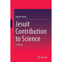 Jesuit Contribution to Science: A History [Hardcover]