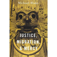 Justice, Migration, and Mercy [Hardcover]