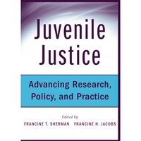 Juvenile Justice: Advancing Research, Policy, and Practice [Paperback]