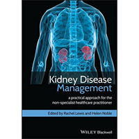 Kidney Disease Management: A Practical Approach for the Non-Specialist Healthcar [Paperback]