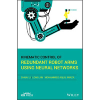 Kinematic Control of Redundant Robot Arms Using Neural Networks [Hardcover]