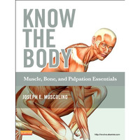 Know the Body: Muscle, Bone, and Palpation Essentials [Paperback]