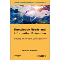 Knowledge Needs and Information Extraction: Towards an Artificial Consciousness [Hardcover]