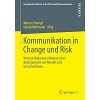 Kommunikation in Change und Risk: Wirtschaftskommunikation unter Bedingungen von [Paperback]