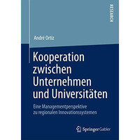 Kooperation zwischen Unternehmen und Universit?ten: Eine Managementperspektive z [Paperback]
