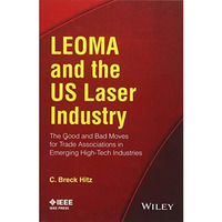 LEOMA and the US Laser Industry: The Good and Bad Moves for Trade Associations i [Paperback]