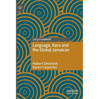 Language, Race and the Global Jamaican [Paperback]