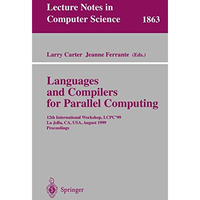 Languages and Compilers for Parallel Computing: 12th International Workshop, LCP [Paperback]