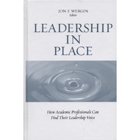Leadership in Place: How Academic Professionals Can Find Their Leadership Voice [Hardcover]