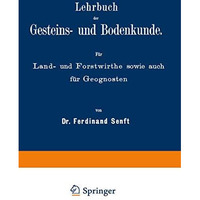Lehrbuch der Gesteins- und Bodenkunde: F?r Land- und Forstwirthe sowie auch f?r  [Paperback]
