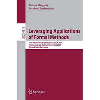 Leveraging Applications of Formal Methods: First International Symposium, ISoLA  [Paperback]