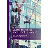 Leveraging Financial Markets for Development: How KfW Revolutionized Development [Hardcover]