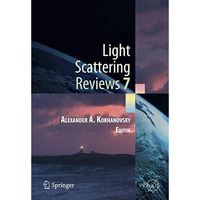 Light Scattering Reviews 7: Radiative Transfer and Optical Properties of Atmosph [Hardcover]