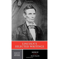 Lincoln's Selected Writings: A Norton Critical Edition [Paperback]