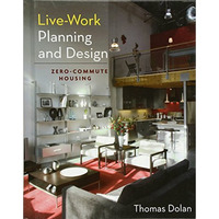 Live-Work Planning and Design: Zero-Commute Housing [Hardcover]