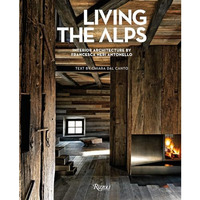 Living the Alps: Interior Architecture by Francesca Neri Antonello [Hardcover]